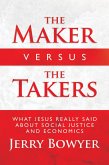 The Maker Versus the Takers: What Jesus Really Said About Social Justice and Economics (eBook, ePUB)
