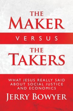 Cover The Maker Versus the Takers: What Jesus Really Said About Social Justice and Economics (eBook, ePUB)