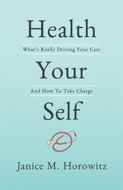 Cover Health Your Self: What's Really Driving Your Care And How To Take Charge (eBook, ePUB)