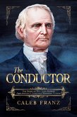 The Conductor: The Story of Rev. John Rankin, Abolitionism's Essential Founding Father (eBook, ePUB)