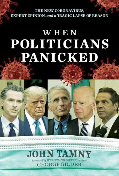 When Politicians Panicked: The New Coronavirus, Expert Opinion, and a Tragic Lapse of Reason (eBook, ePUB) - Tamny, John