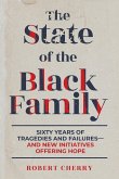 The State of the Black Family: Sixty Years of Tragedies and Failures-and New Initiatives Offering Hope (eBook, ePUB)