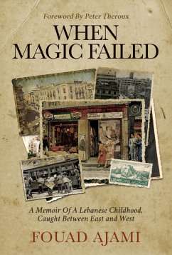 When Magic Failed: A Memoir of a Lebanese Childhood, Caught Between East and West (eBook, ePUB) - Ajami, Fouad