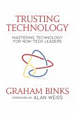 Trusting Technology: Mastering Technology for Non-Tech Leaders (eBook, ePUB)