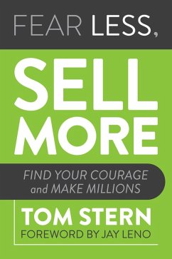 Fear Less, Sell More: Find Your Courage and Make Millions (eBook, ePUB) - Stern, Tom