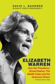 Elizabeth Warren: How Her Presidency Would Destroy the Middle Class and the American Dream (eBook, ePUB) Elizabeth Warren: How Her Presidency Would Destroy the Middle Class and the American Dream (eBook, ePUB)