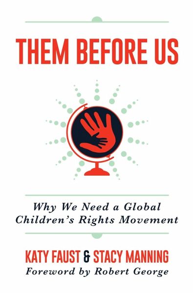 Them Before Us: Why We Need a Global Children's Rights Movement (eBook, ePUB) Them Before Us: Why We Need a Global Children's Rights Movement (eBook, ePUB)