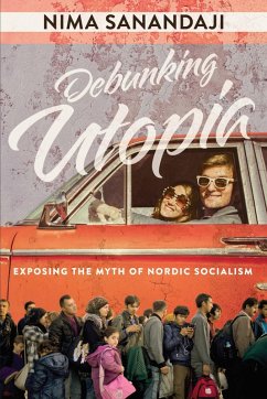 Cover Debunking Utopia: Exposing the Myth of Nordic Socialism (eBook, ePUB)
