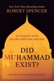 Did Muhammad Exist?: An Inquiry into Islam's Obscure Origins-Revised and Expanded Edition (eBook, ePUB) Did Muhammad Exist?: An Inquiry into Islam's Obscure Origins-Revised and Expanded Edition (eBook, ePUB)