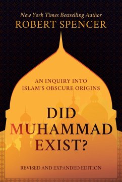 Cover Did Muhammad Exist?: An Inquiry into Islam's Obscure Origins-Revised and Expanded Edition (eBook, ePUB)