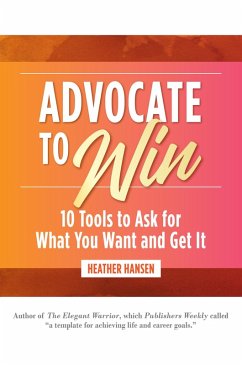 Cover Advocate to Win: 10 Tools to Ask for What You Want and Get It (eBook, ePUB)