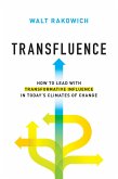 Transfluence: How to Lead with Transformative Influence in Today's Climates of Change (eBook, ePUB)