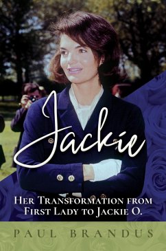 Jackie: Her Transformation from First Lady to Jackie O (eBook, ePUB) - Brandus, Paul