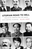 Utopian Road to Hell: Enslaving America and the World with Central Planning (eBook, ePUB)