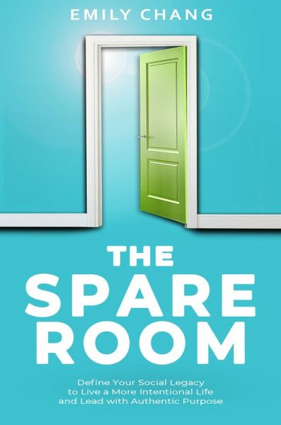 The Spare Room: Define Your Social Legacy to Live a More Intentional Life and Lead with Authentic Purpose (eBook, ePUB)