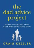The Dad Advice Project: Words of Wisdom From Guys Who Love Being Dads (eBook, ePUB)