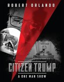 Citizen Trump: A One Man Show (eBook, ePUB)