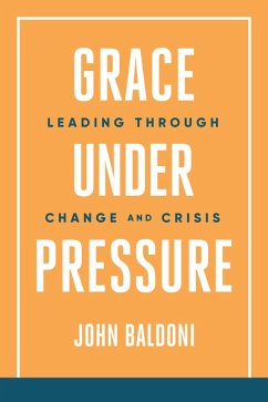 Cover Grace Under Pressure: Leading Through Change and Crisis (eBook, ePUB)