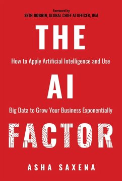 Cover The AI Factor: How to Apply Artificial Intelligence and Use Big Data to Grow Your Business Exponentially (eBook, ePUB)