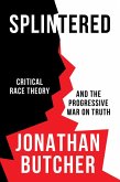 Splintered: Critical Race Theory and the Progressive War on Truth (eBook, ePUB)