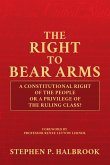 The Right to Bear Arms: A Constitutional Right of the People or a Privilege of the Ruling Class? (eBook, ePUB)