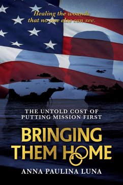 Bringing Them Home: The Untold Cost of Putting Mission First (eBook, ePUB) - Luna, Anna Paulina