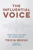 The Influential Voice: Saying What You Mean for Lasting Legacy (eBook, ePUB)