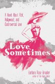 Love, Sometimes: A Novel About Risk, Hollywood, and Controversial Love (eBook, ePUB)