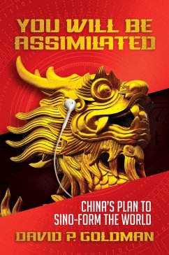 Cover You Will Be Assimilated: China's Plan to Sino-form the World (eBook, ePUB)