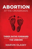 Abortion at the Crossroads: Three Paths Forward in the Struggle to Protect the Unborn (eBook, ePUB)