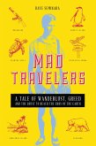 Mad Travelers: A Tale of Wanderlust, Greed and the Quest to Reach the Ends of the Earth (eBook, ePUB)