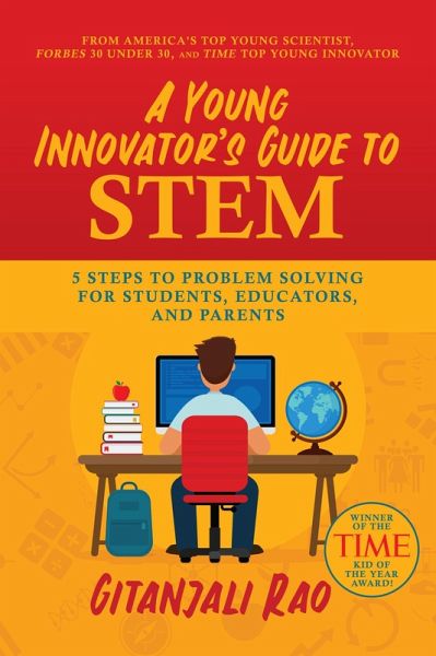 A Young Innovator's Guide to STEM: 5 Steps To Problem Solving For Students, Educators, and Parents (eBook, ePUB)