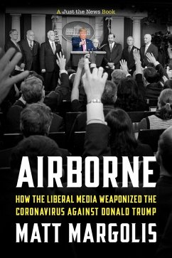 Cover Airborne: How The Liberal Media Weaponized The Coronavirus Against Donald Trump (eBook, ePUB)