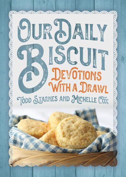 Our Daily Biscuit: Devotions with a Drawl (eBook, ePUB) Our Daily Biscuit: Devotions with a Drawl (eBook, ePUB)