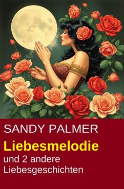 Cover Liebesmelodie und 2 andere Liebesgeschichten (eBook, ePUB)