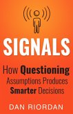 Signals: How Questioning Assumptions Produces Smarter Decisions (eBook, ePUB)