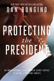 Protecting the President: An Inside Account of the Troubled Secret Service in an Era of Evolving Threats (eBook, ePUB)