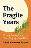 The Fragile Years: Proven Strategies for the Care of Aging Loved Ones (eBook, ePUB)