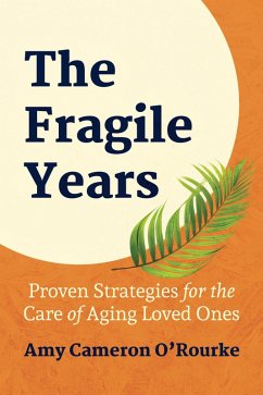 Cover The Fragile Years: Proven Strategies for the Care of Aging Loved Ones (eBook, ePUB)