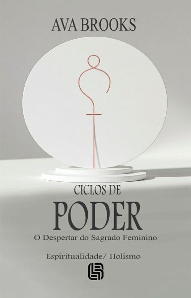 Ciclos de Poder - O Despertar do Sagrado Feminino (eBook, ePUB) Ciclos de Poder - O Despertar do Sagrado Feminino (eBook, ePUB)