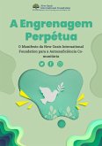 A Engrenagem Perpétua: O Manifesto da New Oasis International Foundation para a Autossuficiência Comunitária (eBook, ePUB) A Engrenagem Perpétua: O Manifesto da New Oasis International Foundation para a Autossuficiência Comunitária (eBook, ePUB)