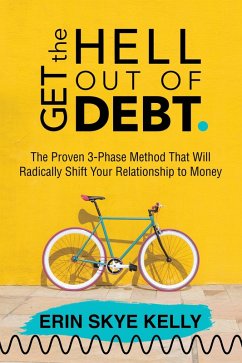 Cover Get the Hell Out of Debt: The Proven 3-Phase Method That Will Radically Shift Your Relationship to Money (eBook, ePUB)