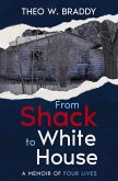 From Shack to White House: A Memoir of Four Lives (eBook, ePUB)