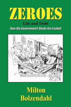 Zeros: Life and Debt - How the Government's Books are Cooked (eBook, ePUB) - Bolzendahl, Milton