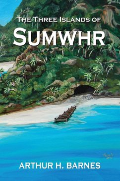 The Three Islands of Sumwhr (eBook, ePUB) - Barnes, Arthur H.