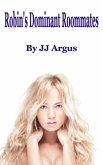 Robin's Dominant Roommates (eBook, ePUB)