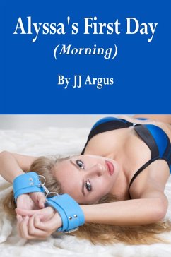 Cover Alyssa's First Day - The Morning (Alyssa's Training, #1) (eBook, ePUB)