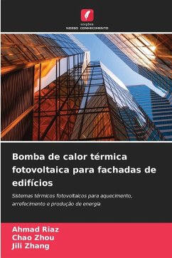 Bomba de calor térmica fotovoltaica para fachadas de edifícios - Riaz, Ahmad;Zhou, Chao;Zhang, Jili Bomba de calor térmica fotovoltaica para fachadas de edifícios - Riaz, Ahmad;Zhou, Chao;Zhang, Jili