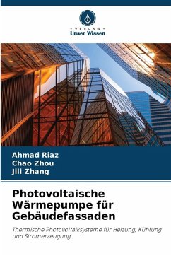 Photovoltaische Wärmepumpe für Gebäudefassaden - Riaz, Ahmad;Zhou, Chao;Zhang, Jili