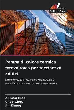 Pompa di calore termica fotovoltaica per facciate di edifici - Riaz, Ahmad;Zhou, Chao;Zhang, Jili